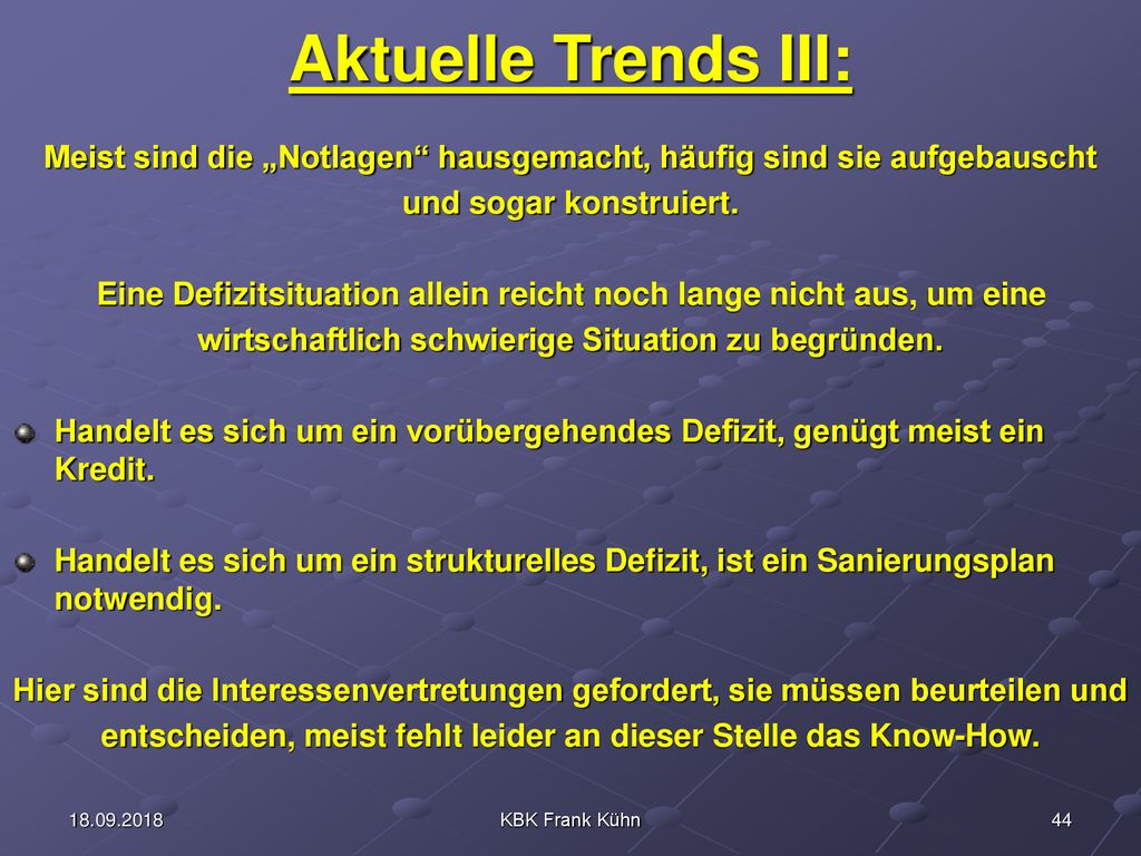 Aktuelle Trends III: Meist sind die „Notlagen hausgemacht, häufig sind sie aufgebauscht. und sogar konstruiert.