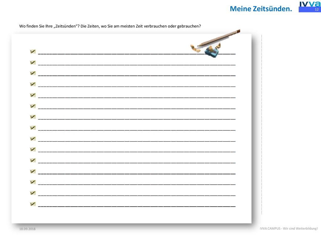 Meine Zeitsünden. Wo finden Sie Ihre „Zeitsünden Die Zeiten, wo Sie am meisten Zeit verbrauchen oder gebrauchen