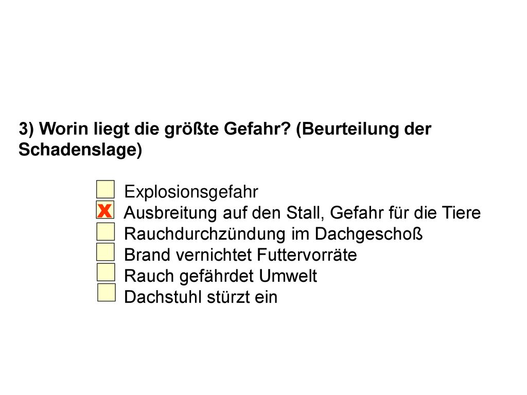 3) Worin liegt die größte Gefahr (Beurteilung der Schadenslage)