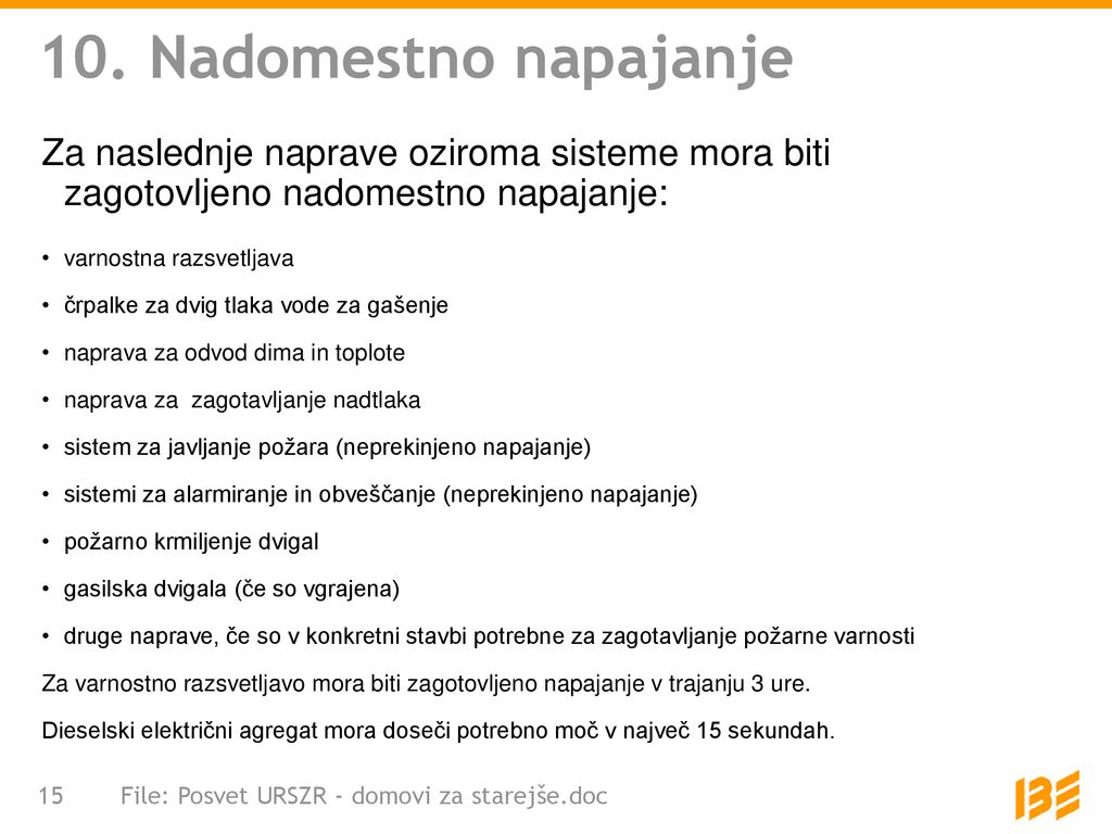 10. Nadomestno napajanje Za naslednje naprave oziroma sisteme mora biti zagotovljeno nadomestno napajanje: