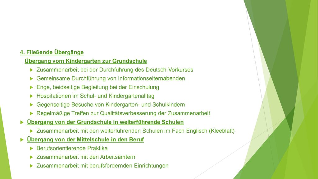 4. Fließende Übergänge Übergang vom Kindergarten zur Grundschule. Zusammenarbeit bei der Durchführung des Deutsch-Vorkurses.