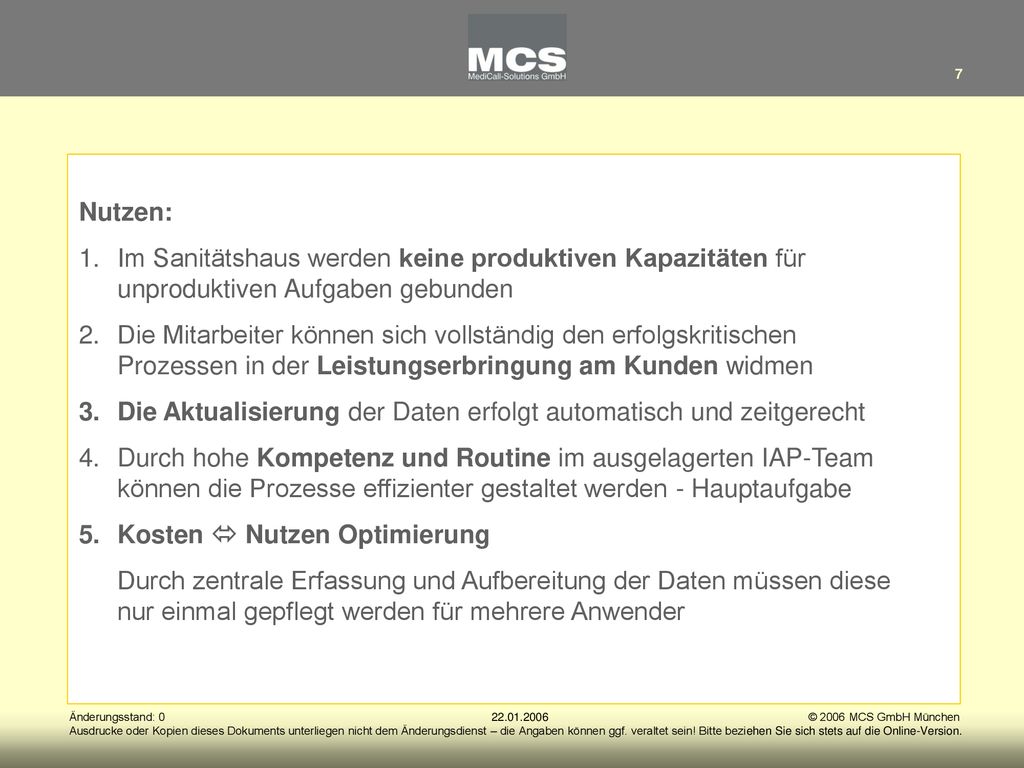 Nutzen: Im Sanitätshaus werden keine produktiven Kapazitäten für unproduktiven Aufgaben gebunden.