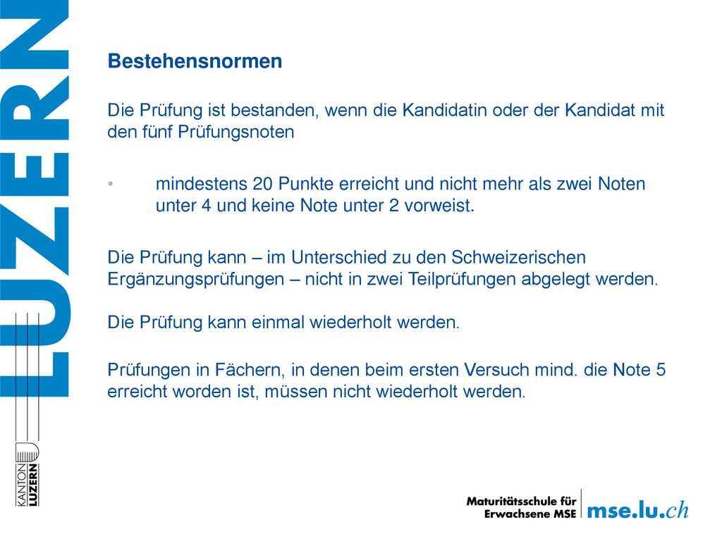 Bestehensnormen Die Prüfung ist bestanden, wenn die Kandidatin oder der Kandidat mit den fünf Prüfungsnoten.