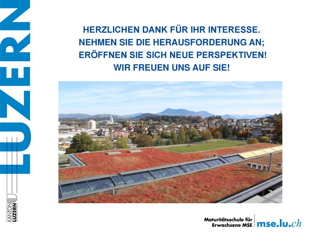HERZLICHEN DANK FÜR IHR INTERESSE. NEHMEN SIE DIE HERAUSFORDERUNG AN;