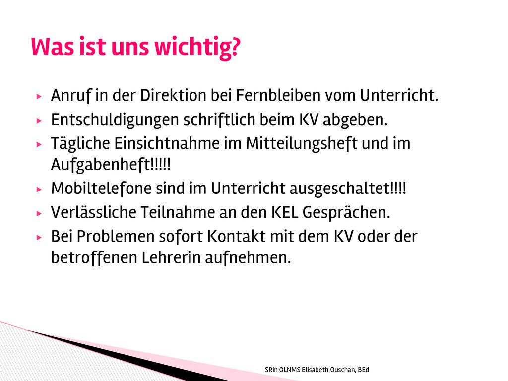 Was ist uns wichtig Anruf in der Direktion bei Fernbleiben vom Unterricht. Entschuldigungen schriftlich beim KV abgeben.