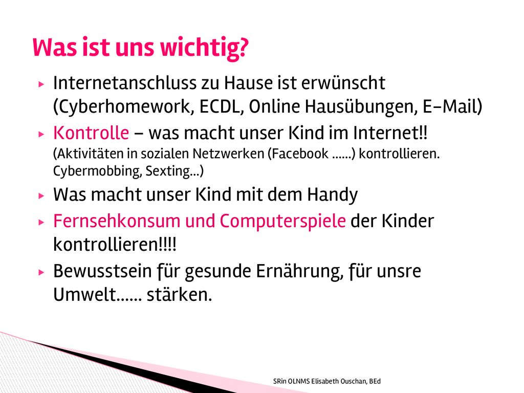 Was ist uns wichtig Internetanschluss zu Hause ist erwünscht (Cyberhomework, ECDL, Online Hausübungen,  )