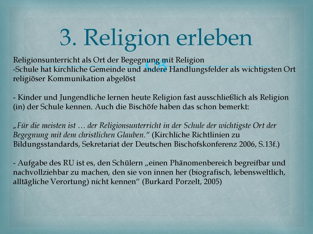 3. Religion erleben Religionsunterricht als Ort der Begegnung mit Religion.