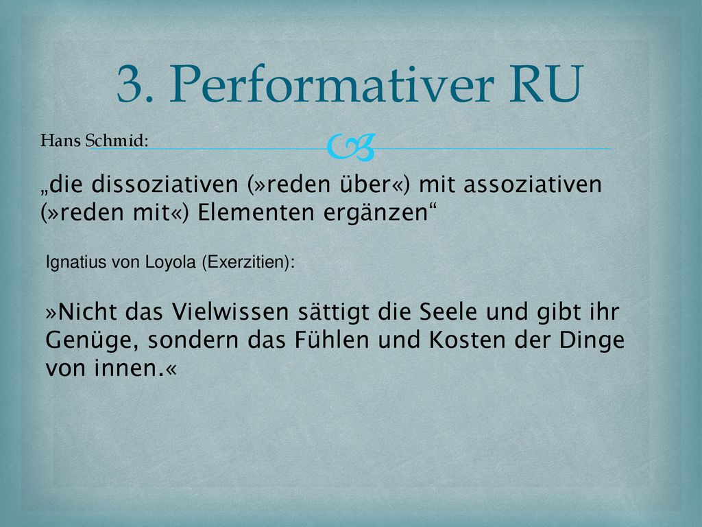 3. Performativer RU Hans Schmid: „die dissoziativen (»reden über«) mit assoziativen (»reden mit«) Elementen ergänzen