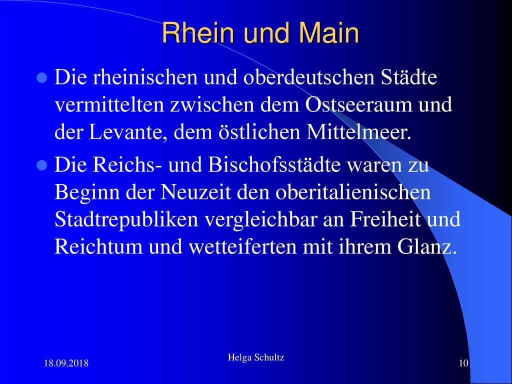 Rhein und Main Die rheinischen und oberdeutschen Städte vermittelten zwischen dem Ostseeraum und der Levante, dem östlichen Mittelmeer.