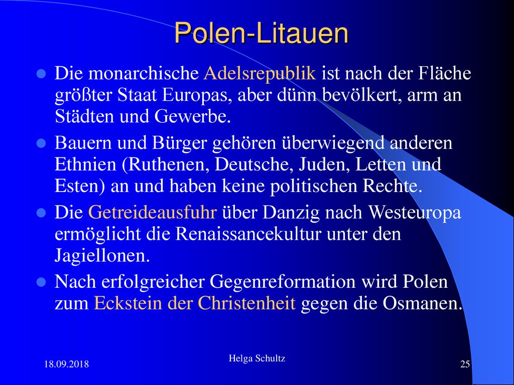 Polen-Litauen Die monarchische Adelsrepublik ist nach der Fläche größter Staat Europas, aber dünn bevölkert, arm an Städten und Gewerbe.