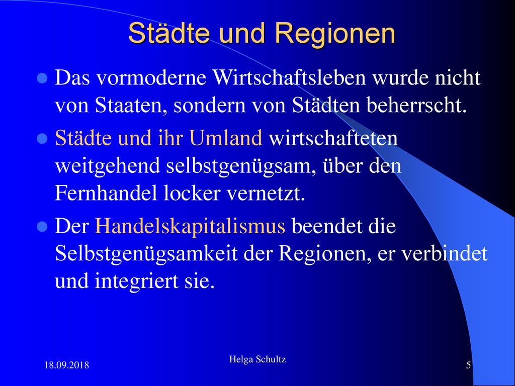 Städte und Regionen Das vormoderne Wirtschaftsleben wurde nicht von Staaten, sondern von Städten beherrscht.