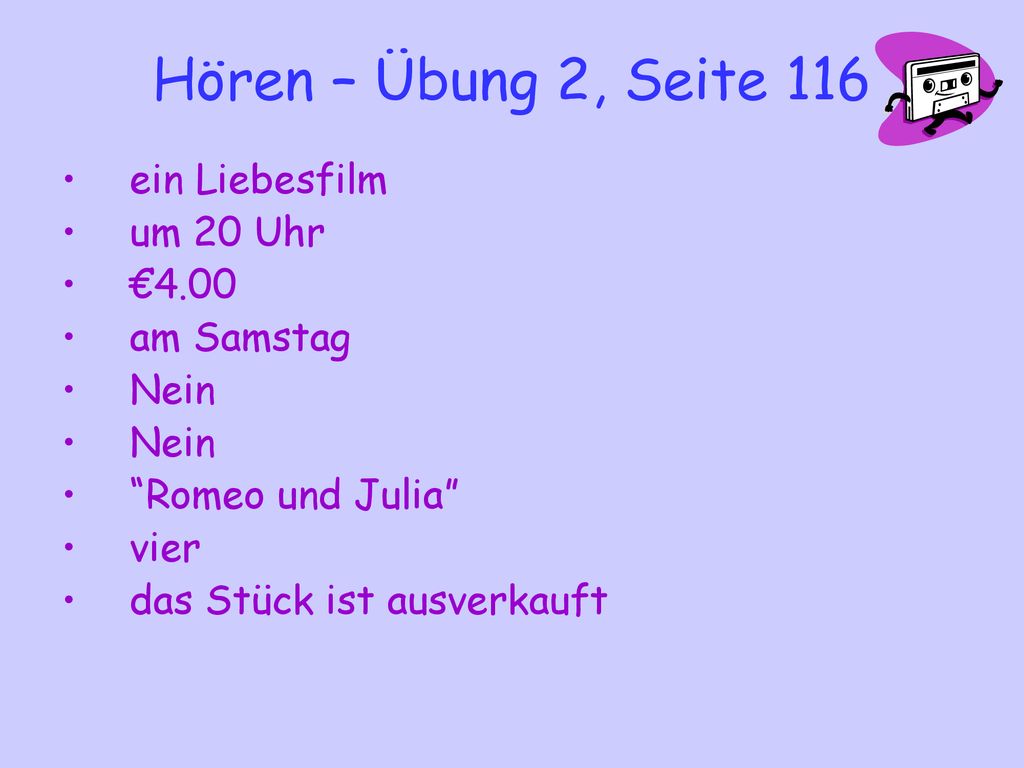 Hören – Übung 2, Seite 116 ein Liebesfilm um 20 Uhr €4.00 am Samstag