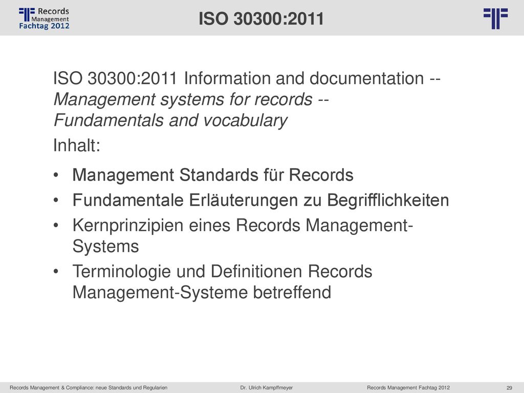 ISO 30300:2011 ISO 30300:2011 Information and documentation -- Management systems for records -- Fundamentals and vocabulary.