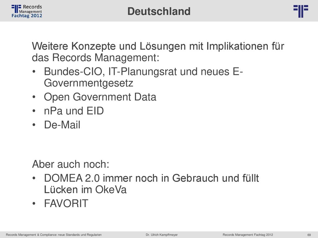 Deutschland Weitere Konzepte und Lösungen mit Implikationen für das Records Management: Bundes-CIO, IT-Planungsrat und neues E-Governmentgesetz.