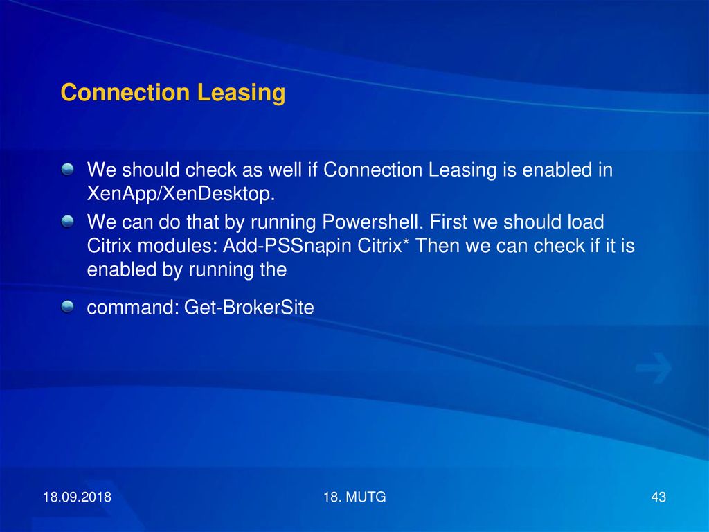 Connection Leasing We should check as well if Connection Leasing is enabled in XenApp/XenDesktop.