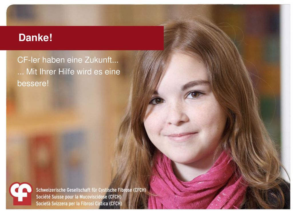 CF-ler haben eine Zukunft Mit Ihrer Hilfe wird es eine bessere!