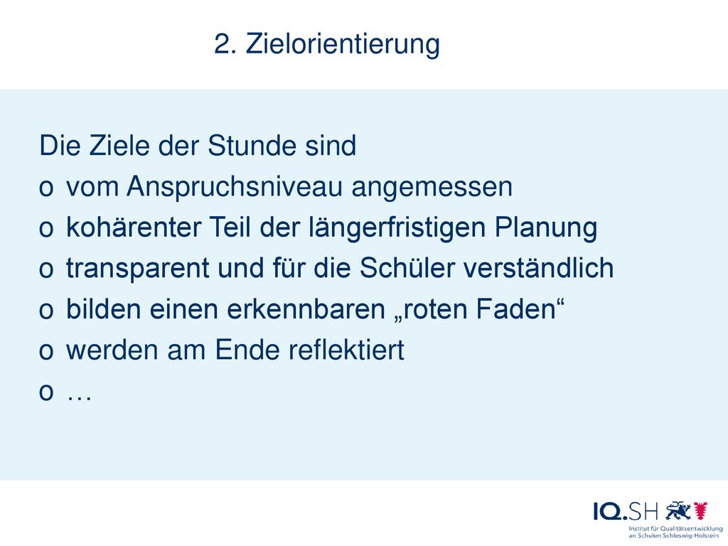 2. Zielorientierung Die Ziele der Stunde sind. vom Anspruchsniveau angemessen. kohärenter Teil der längerfristigen Planung.