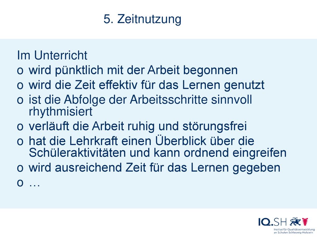 5. Zeitnutzung Im Unterricht. wird pünktlich mit der Arbeit begonnen. wird die Zeit effektiv für das Lernen genutzt.