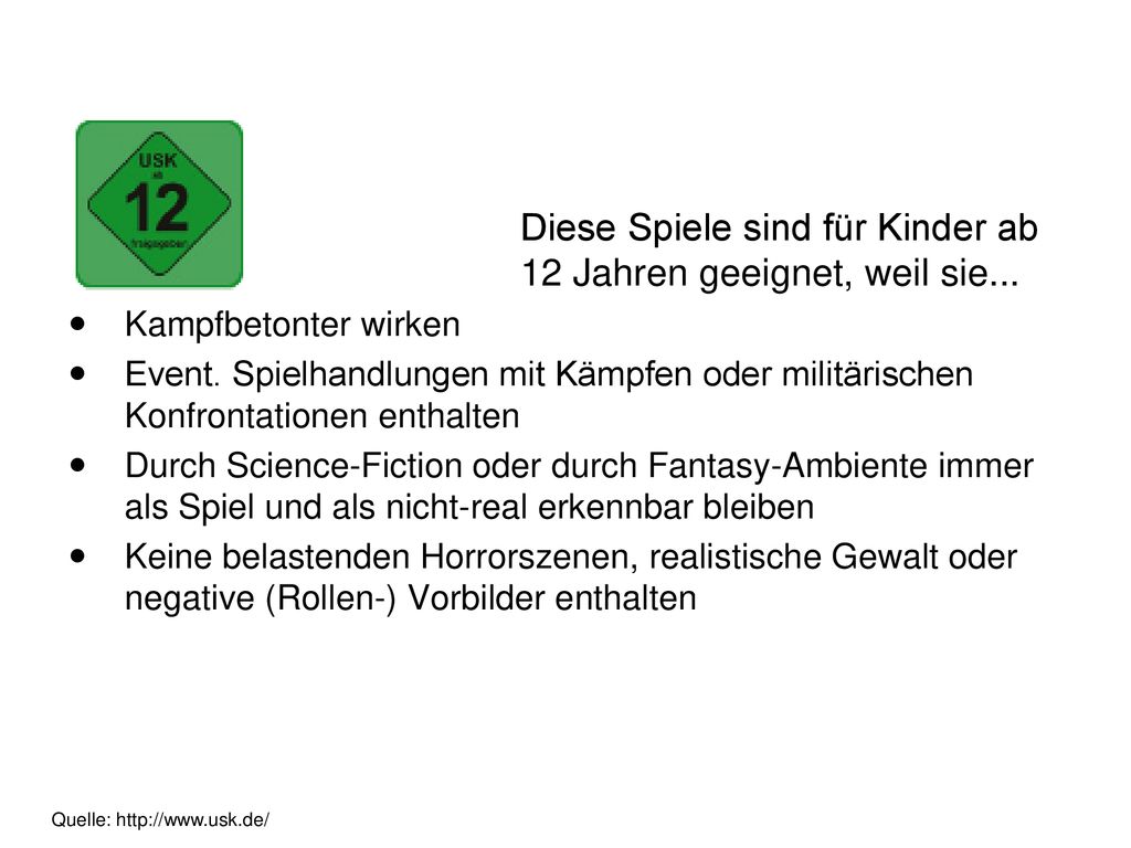 Diese Spiele sind für Kinder ab 12 Jahren geeignet, weil sie...