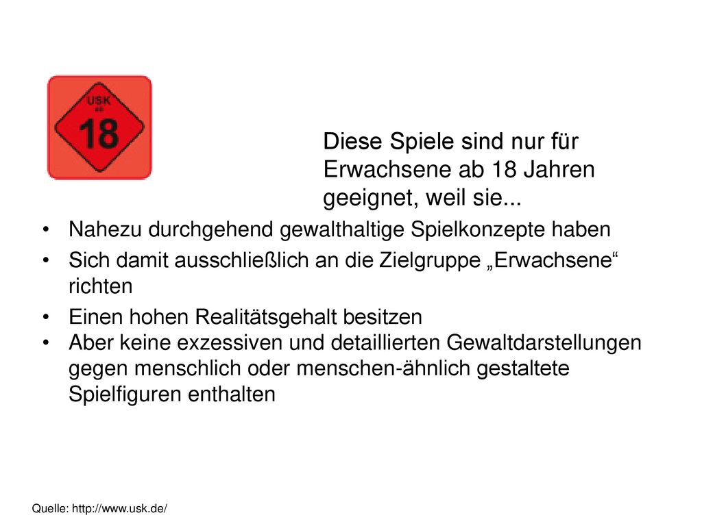 Diese Spiele sind nur für Erwachsene ab 18 Jahren geeignet, weil sie...