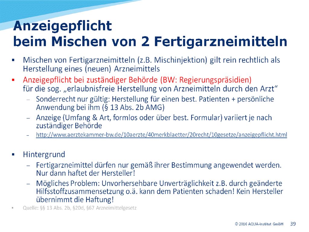 Es besteht Anzeigepflicht bei der zuständigen Behörde (BW: Regierungspräsidien), wenn der Arzt ein Arzneimittel in der Praxis herstellt