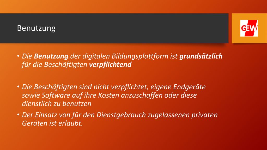 Benutzung Die Benutzung der digitalen Bildungsplattform ist grundsätzlich für die Beschäftigten verpflichtend.