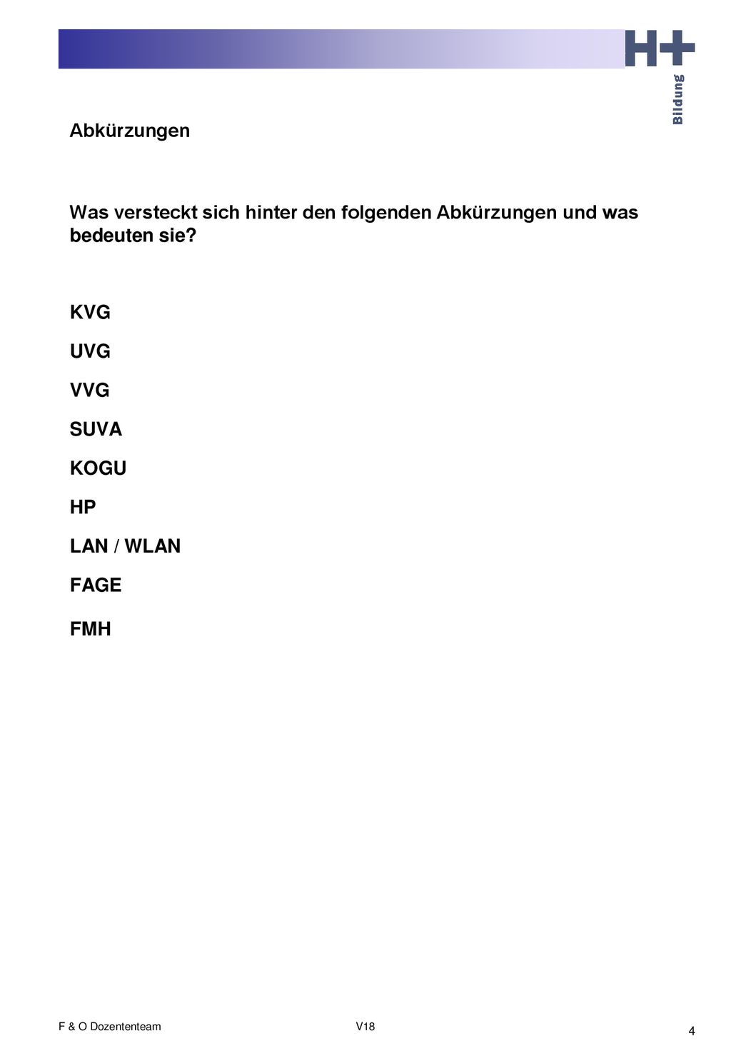 Abkürzungen Was versteckt sich hinter den folgenden Abkürzungen und was bedeuten sie KVG. UVG. VVG.