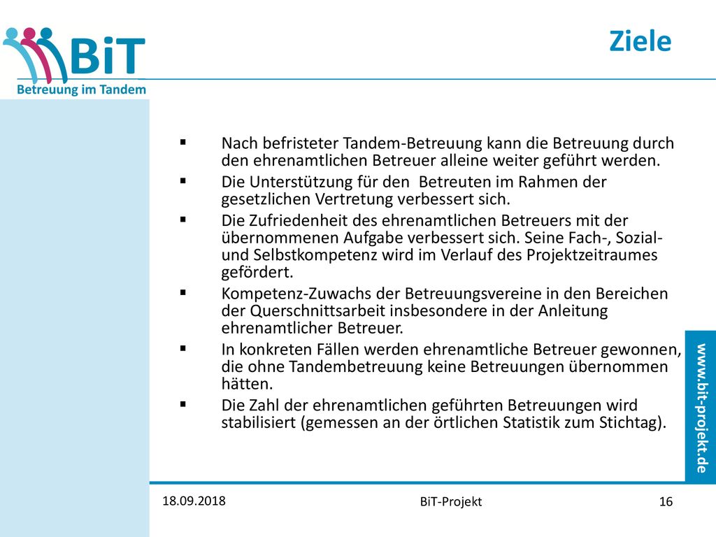 Ziele Nach befristeter Tandem-Betreuung kann die Betreuung durch den ehrenamtlichen Betreuer alleine weiter geführt werden.