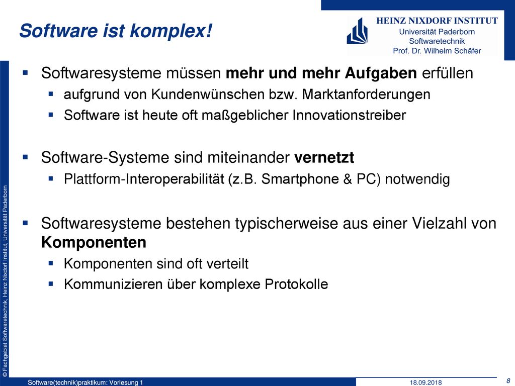 Software ist komplex! Softwaresysteme müssen mehr und mehr Aufgaben erfüllen. aufgrund von Kundenwünschen bzw. Marktanforderungen.
