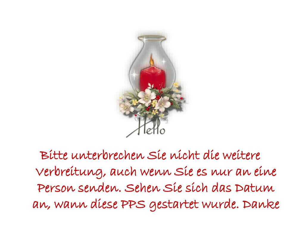 Bitte unterbrechen Sie nicht die weitere Verbreitung, auch wenn Sie es nur an eine Person senden.