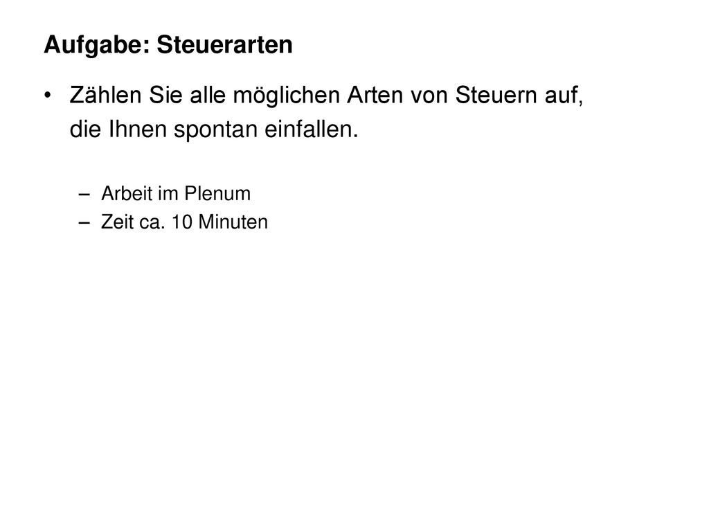 Aufgabe: Steuerarten Zählen Sie alle möglichen Arten von Steuern auf,