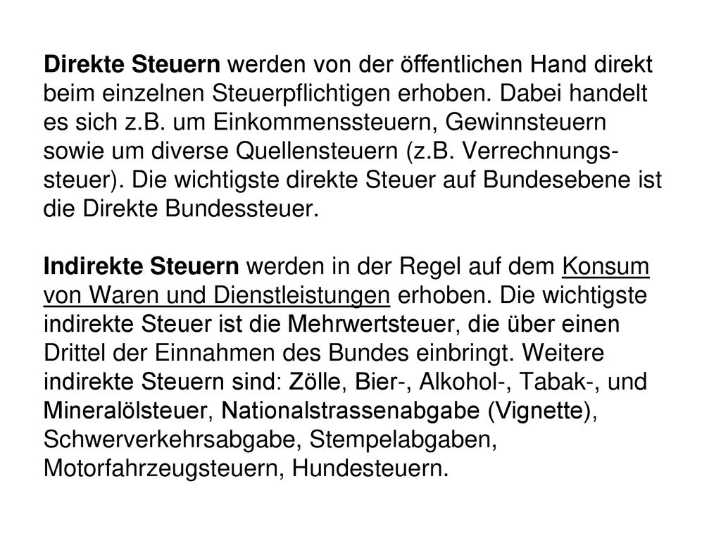 Direkte Steuern werden von der öffentlichen Hand direkt beim einzelnen Steuerpflichtigen erhoben.