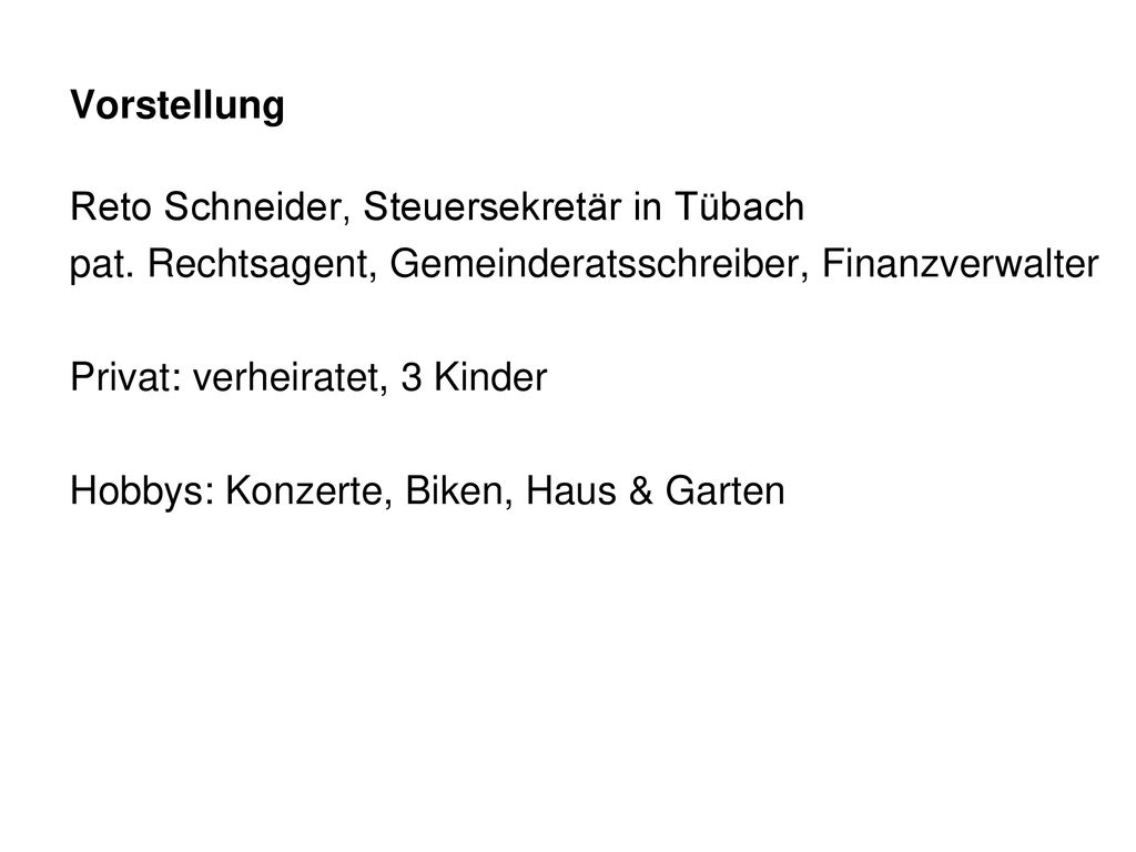 Vorstellung Reto Schneider, Steuersekretär in Tübach. pat. Rechtsagent, Gemeinderatsschreiber, Finanzverwalter.
