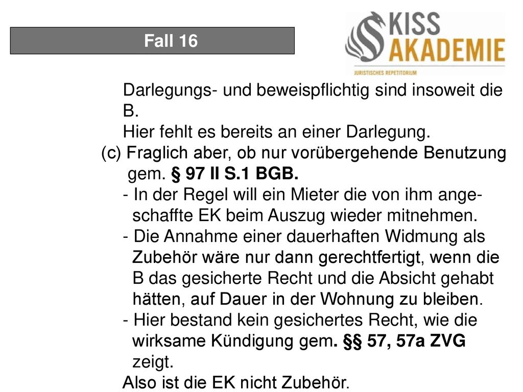 Fall 16 Darlegungs- und beweispflichtig sind insoweit die B. Hier fehlt es bereits an einer Darlegung.