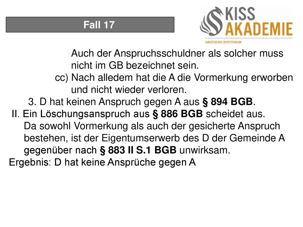 Fall 17 Auch der Anspruchsschuldner als solcher muss nicht im GB bezeichnet sein.