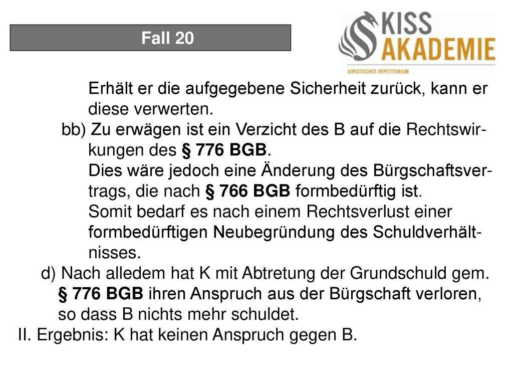 Fall 20 Erhält er die aufgegebene Sicherheit zurück, kann er diese verwerten.