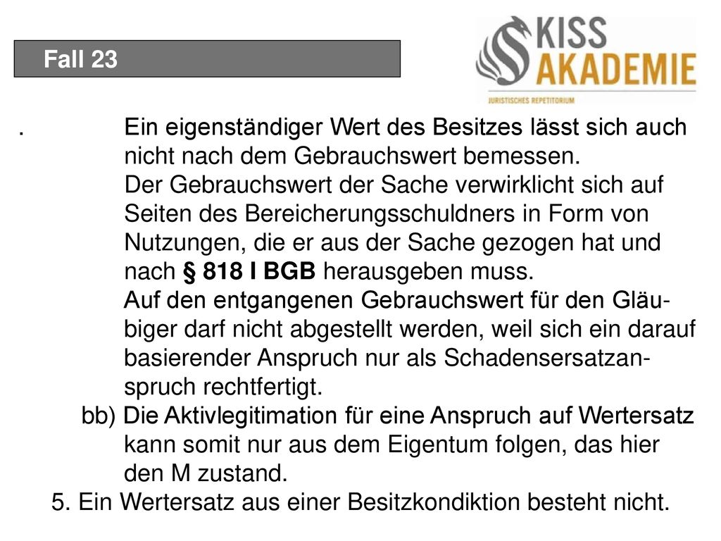 Fall 23 . Ein eigenständiger Wert des Besitzes lässt sich auch nicht nach dem Gebrauchswert bemessen.