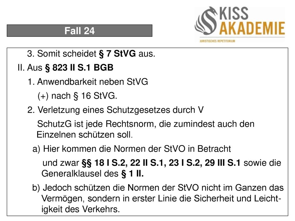 Fall Somit scheidet § 7 StVG aus. II. Aus § 823 II S.1 BGB