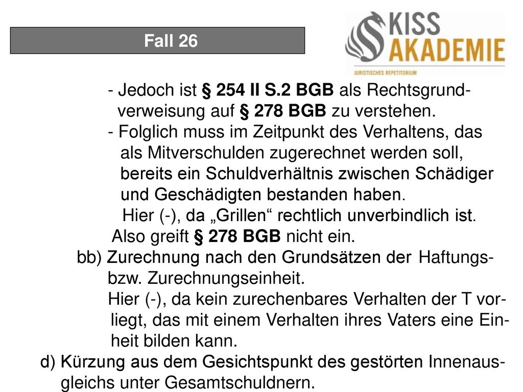 Fall 26 - Jedoch ist § 254 II S.2 BGB als Rechtsgrund- verweisung auf § 278 BGB zu verstehen.