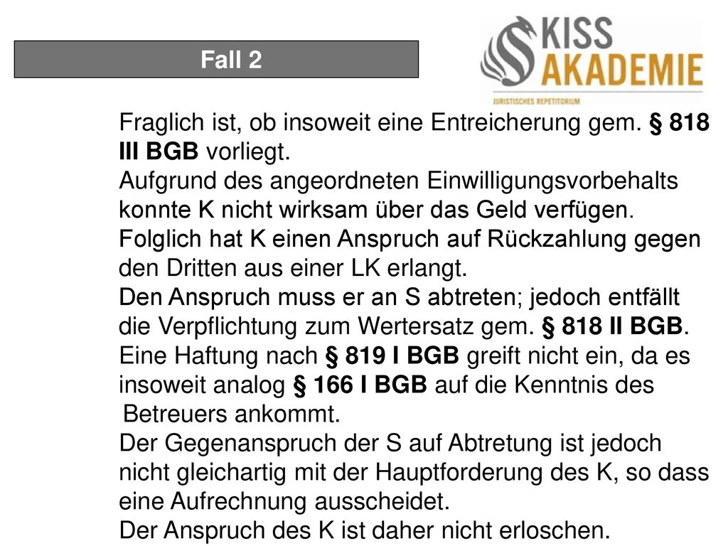 Fall 2 Fraglich ist, ob insoweit eine Entreicherung gem. § 818 III BGB vorliegt.