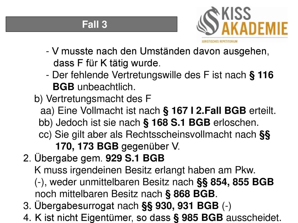 Fall 3 - V musste nach den Umständen davon ausgehen, dass F für K tätig wurde.