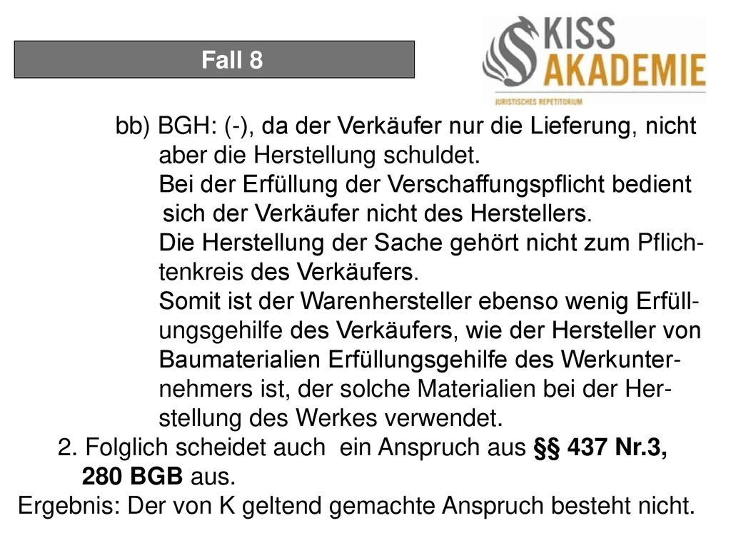 Fall 8 bb) BGH: (-), da der Verkäufer nur die Lieferung, nicht aber die Herstellung schuldet.