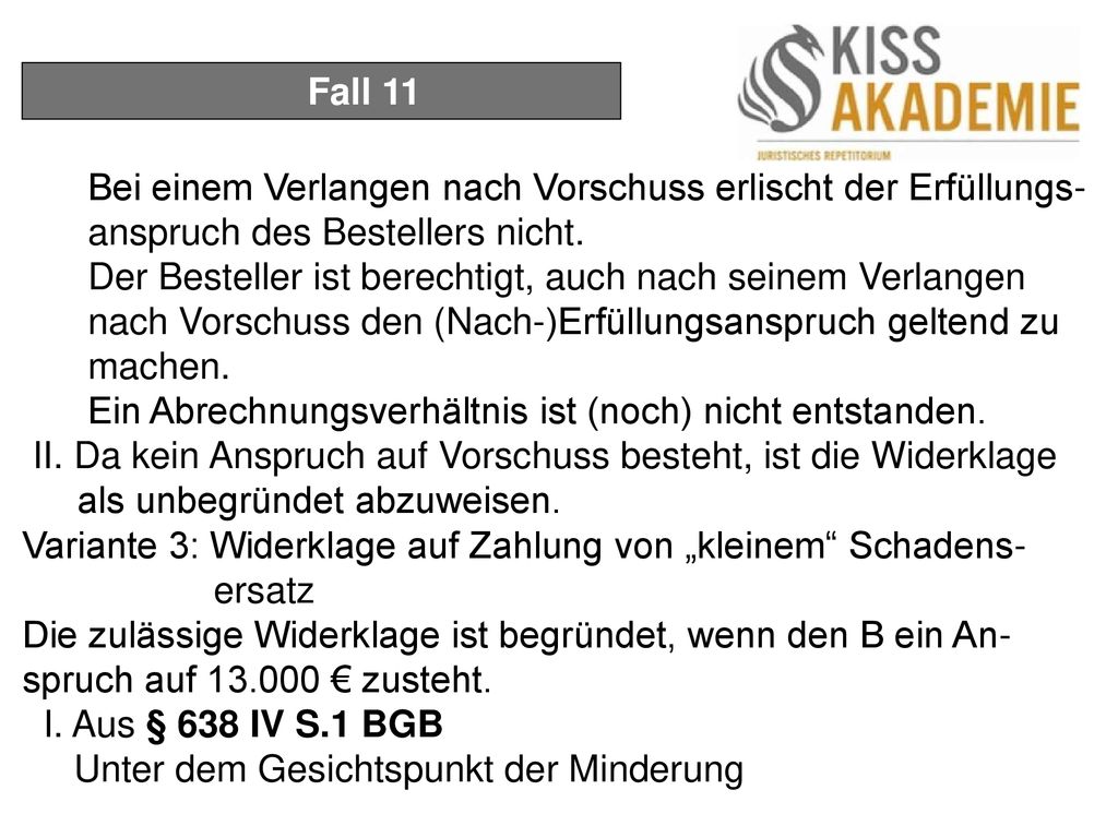 Fall 11 Bei einem Verlangen nach Vorschuss erlischt der Erfüllungs- anspruch des Bestellers nicht.
