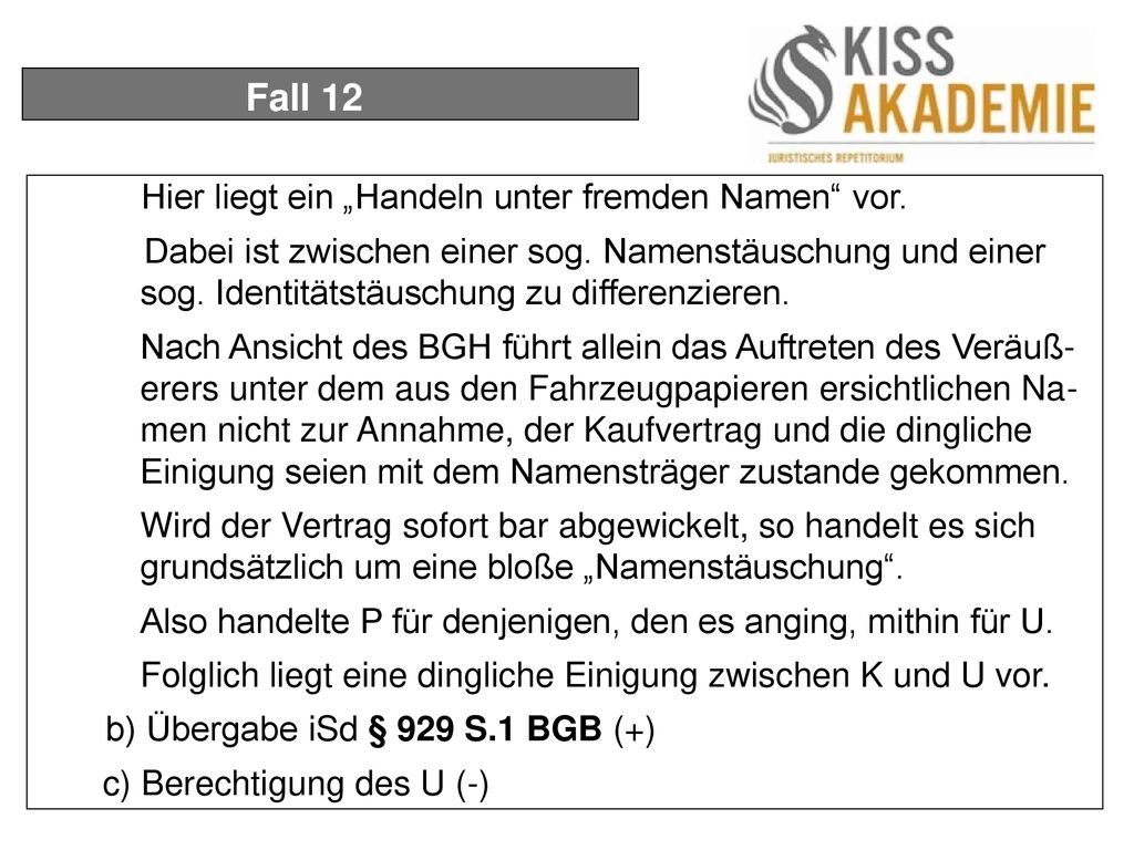 Fall 12 Hier liegt ein „Handeln unter fremden Namen vor.