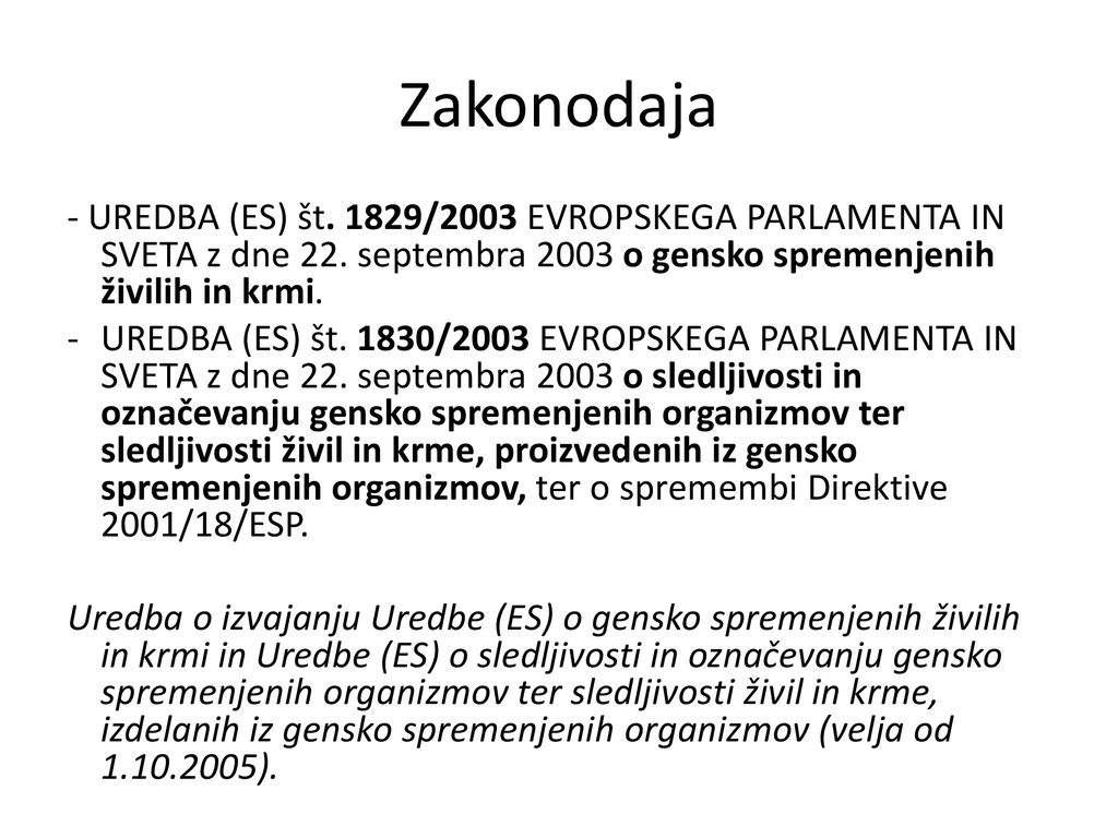 Zakonodaja - UREDBA (ES) št. 1829/2003 EVROPSKEGA PARLAMENTA IN SVETA z dne 22. septembra 2003 o gensko spremenjenih živilih in krmi.