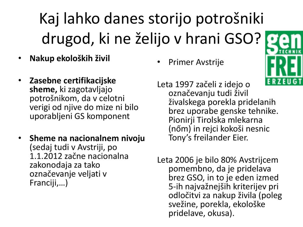 Kaj lahko danes storijo potrošniki drugod, ki ne želijo v hrani GSO