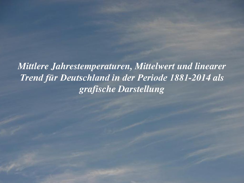 Mittlere Jahrestemperaturen, Mittelwert und linearer Trend für Deutschland in der Periode als grafische Darstellung
