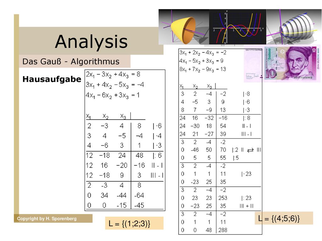 Analysis Das Gauß - Algorithmus Hausaufgabe L = {(4;5;6)}