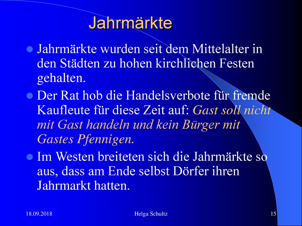 Jahrmärkte Jahrmärkte wurden seit dem Mittelalter in den Städten zu hohen kirchlichen Festen gehalten.