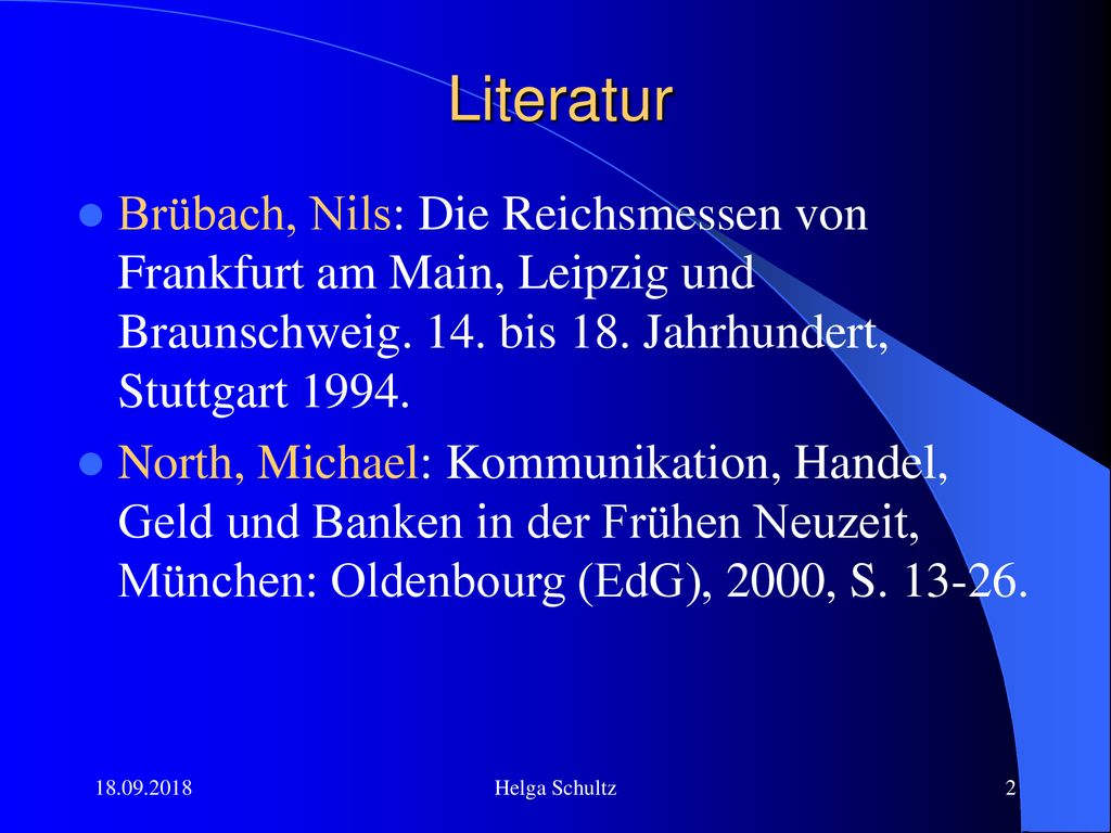 Literatur Brübach, Nils: Die Reichsmessen von Frankfurt am Main, Leipzig und Braunschweig. 14. bis 18. Jahrhundert, Stuttgart